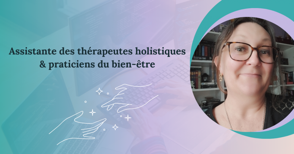 Assistante web des thérapeutes holistique et praticiens du bien être.